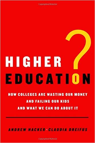 Higher education? : how colleges are wasting our money and failing our kids--and what we can do about it