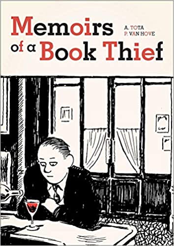 Memoirs of a book thief / written by A. Tota ; illustrated by P. Van Hove ; translated by E. Gauvin