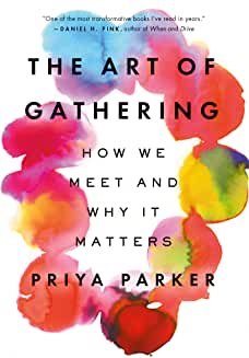 The art of gathering : how we meet and why it matters / Priya Parker
