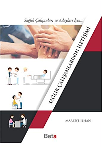 Sağlık çalışanlarının iletişimi / Marziye İlhan
