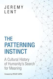 The patterning instinct : a cultural history of humanity's search for meaning / Jeremy Lent