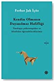 Kendin olmanın dayanılmaz hafifliği / Ferhat Jak İçöz ; editör Handan Akdemir