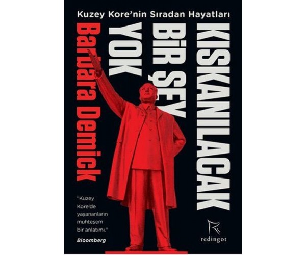 Kıskanılacak bir şey yok : Kuzey Kore'nin sıradan hayatları / Barbara Demick ; çeviren Pelin Arda ; yayına hazırlayan Ahmet Yurtkul