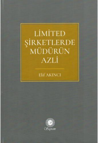 Limited şirketlerde müdürün azli / Elif Akıncı