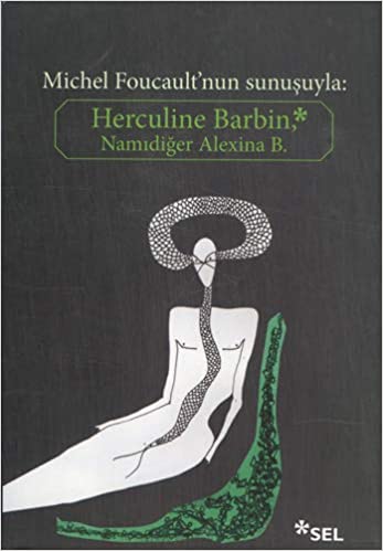 Herculine Barbin, namıdiğer Alexina B. / derleyen Michel Foucault ; Fransızca aslından çeviren Sezin Boyabatlı ; Osmanlıca metinlerden çevrimyazı ve sunuş Ebru Aykut
