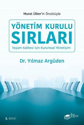Yönetim kurulu sırları : yaşam kalitesi için kurumsal yönetişim / Yılmaz Argüden ; önsöz Murat Ülker