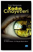 Tüm yönleriyle kadın cinayetleri / editörler Meral Öztürk, Meryem Berrin Bulut