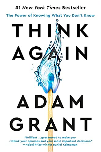 Think again : the power of knowing what you don't know / Adam Grant