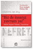 "Biz de insanız yavrum ya!" : nefret suçları : vakalar, tanıklıklar / hazırlayanlar Esra Açıkgöz, Hakan Alp
