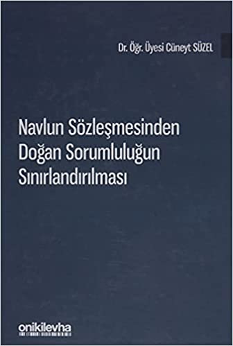 Navlun sözleşmesinden doğan sorumluluğun sınırlandırılması / Dr. Öğr. Üyesi Cüneyt Süzel