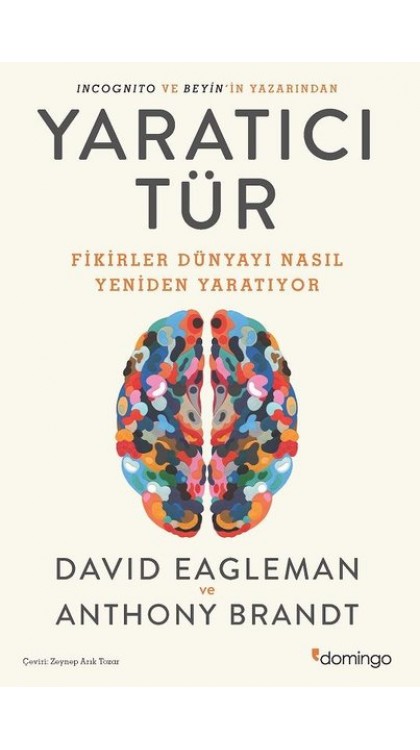Yaratıcı tür : fikirler dünyayı nasıl yeniden yaratıyor / Anthony Brandt ve David Eagleman ; çeviri Zeynep Arık Tozar ; editör Algan Sezgintüredi