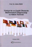 Türkiye'de ve çeşitli ülkelerde mahkemelerin bağımsızlığı ve hakim teminatı / Prof. Dr. Atilla Özer