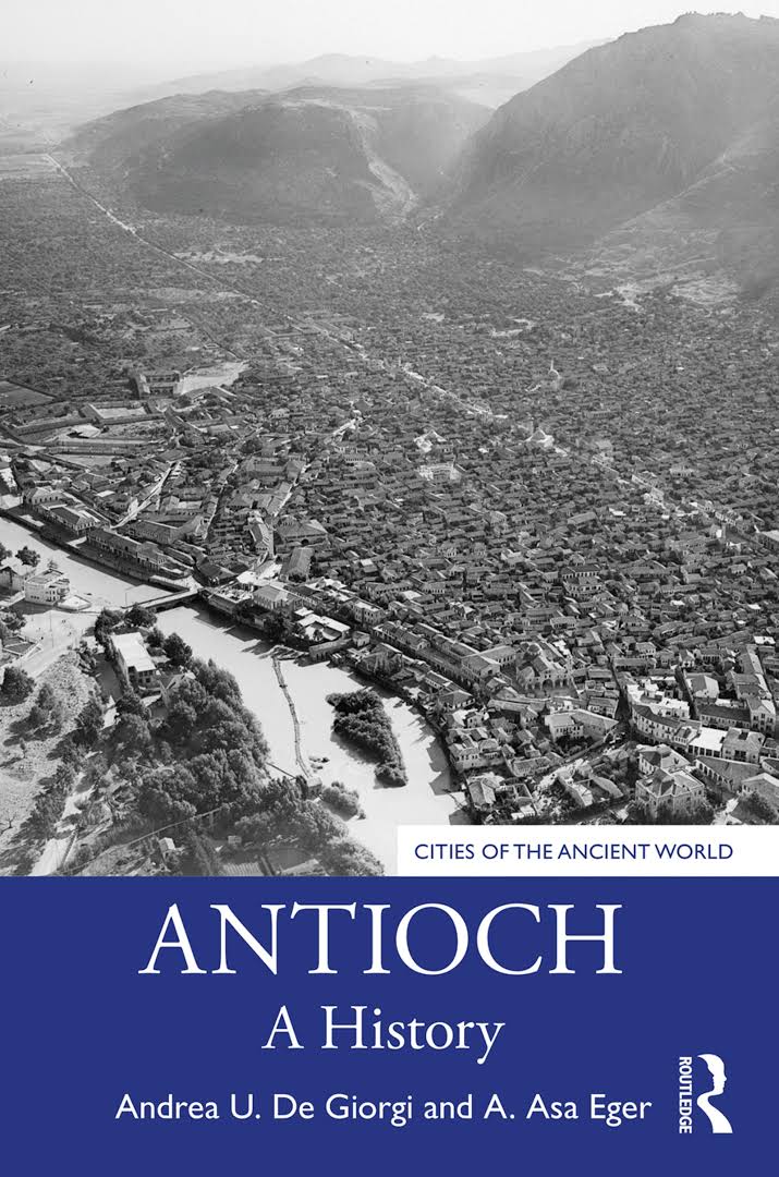 Antioch : a history / Andrea U. De Giorgi, A. Asa Eger