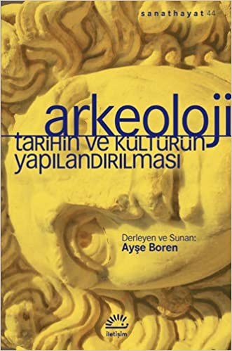 Arkeoloji : tarihin ve kültürün yapılandırılması