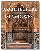 Architecture of the Islamic west : North Africa and the Iberian Peninsula, 700-1800
