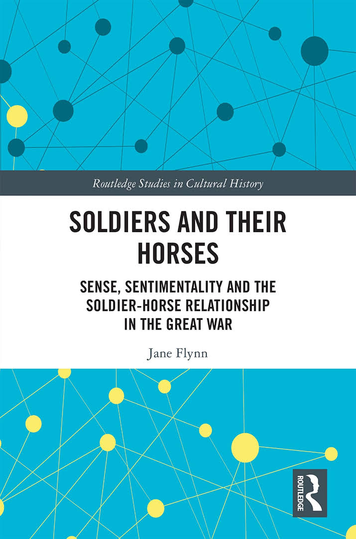 Soldiers and their horses : sense, sentimentality and the soldier-horse relationship in the great war