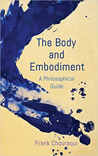 The body and embodiment : a philosophical guide