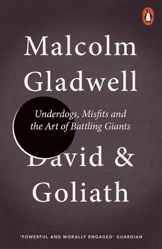 David and Goliath : underdogs, misfits, and the art of battling giants