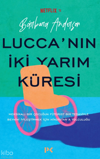 Lucca'nın iki yarım küresi : Meksikalı bir çocuğun fütürist bir tedaviyle beynini iyileştirmek için Hindistan'a yolculuğu