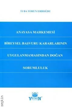 Anayasa Mahkemesi bireysel başvuru kararlarının uygulanmasından doğan sorumluluk