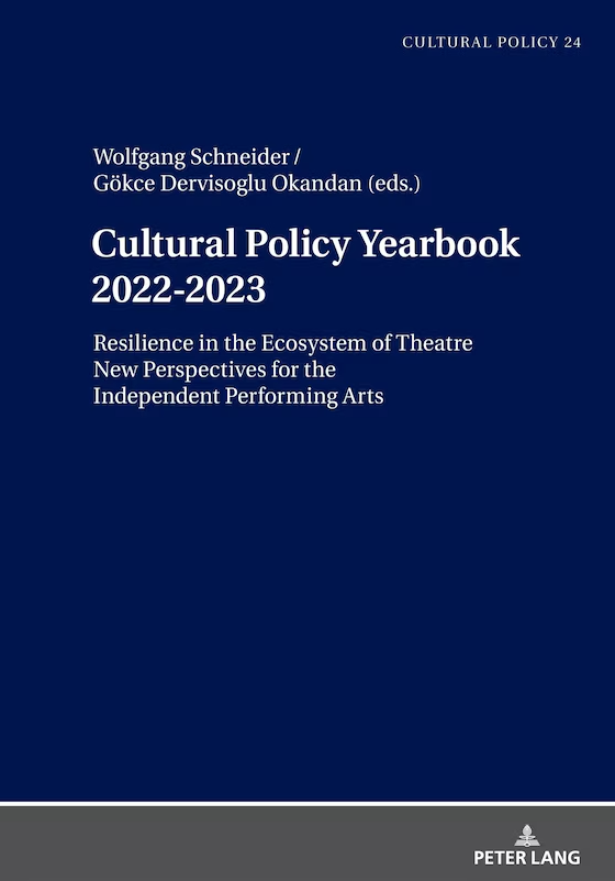 Cultural policy yearbook 2022-2023 Resilience in the ecosystem of theatre new perspectives for the independent performing arts