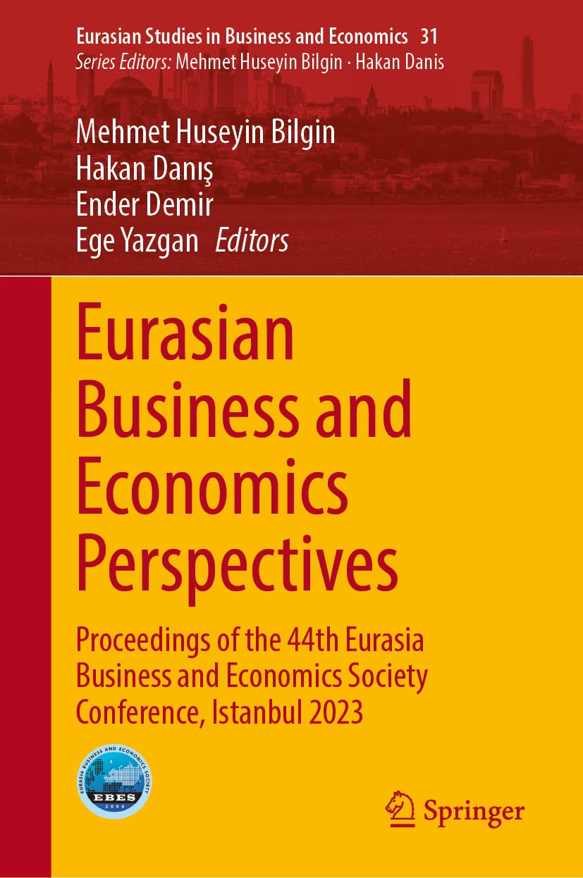 Eurasian business and economics perspectives : proceedings of the 44th Eurasia Business and Economics Society Conference, Istanbul 2023