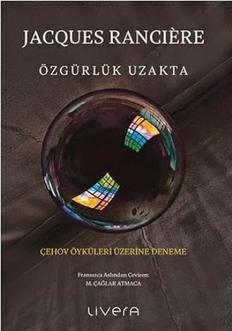 Özgürlük uzakta : Çehov öyküleri üzerine deneme
