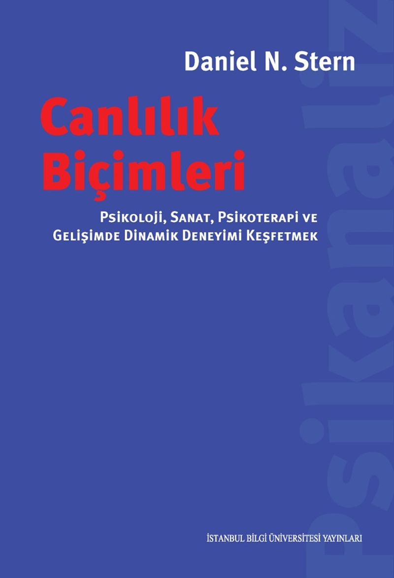 Canlılık biçimleri : psikoloji, sanat, psikoterapi ve gelişimde dinamik deneyimi keşfetmek
