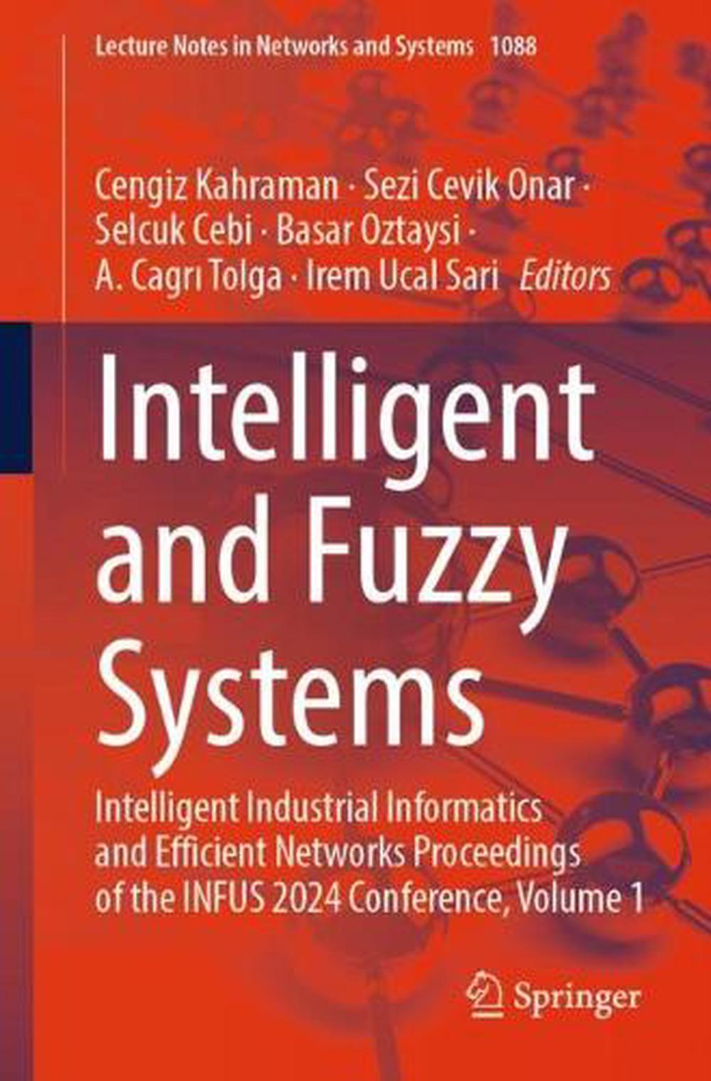 Intelligent and fuzzy systems : intelligent industrial informatics and efficient networks proceedings of the INFUS 2024 Conference